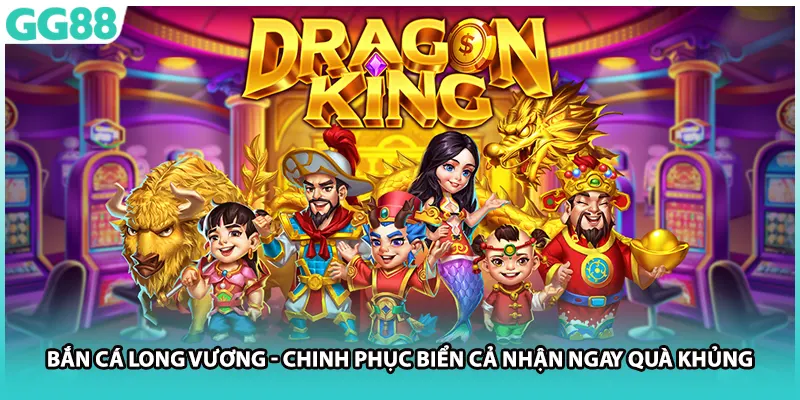 Bắn Cá Long Vương - Chinh Phục Biển Cả Nhận Ngay Quà Khủng