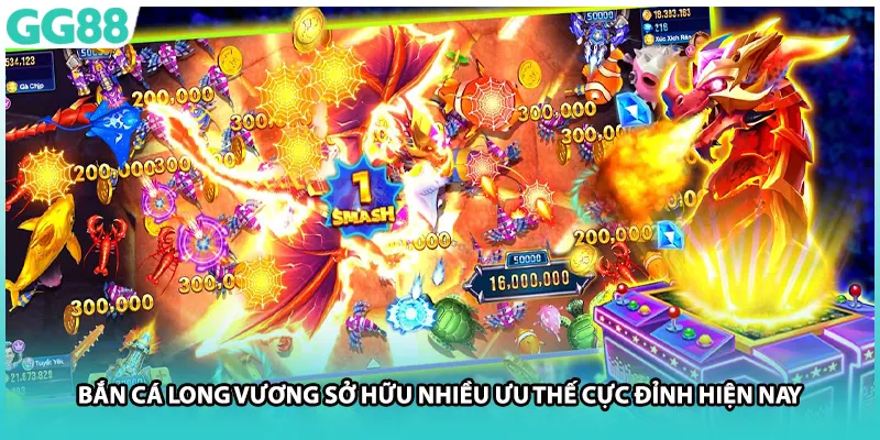 Bắn cá Long Vương sở hữu nhiều ưu thế cực đỉnh hiện nay