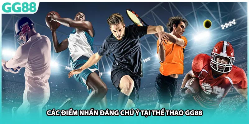 Các điểm nhấn đáng chú ý tại thể thao GG88