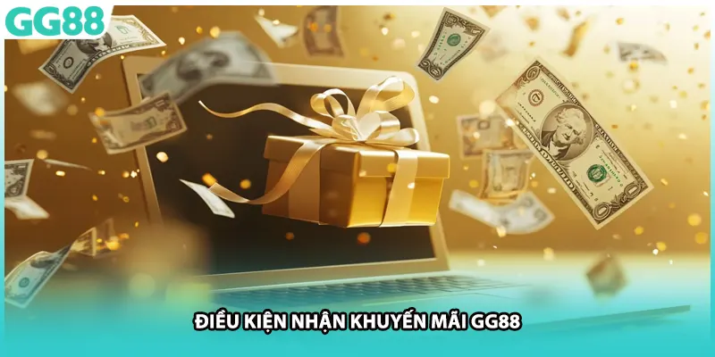 Điều kiện nhận khuyến mãi GG88