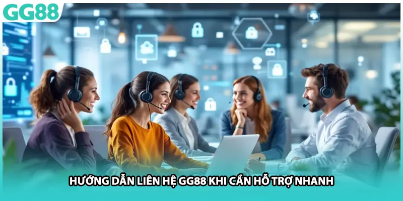 Hướng dẫn liên hệ GG88 khi cần hỗ trợ nhanh