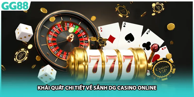 Khái quát chi tiết về sảnh DG casino online