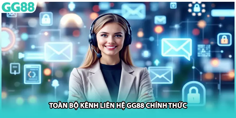 Toàn bộ kênh liên hệ GG88 chính thức