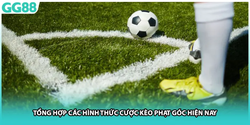 Tổng hợp các hình thức cược kèo phạt góc hiện nay