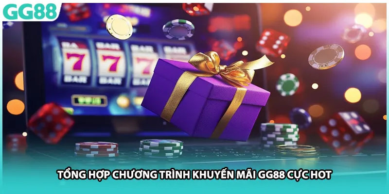 Tổng hợp chương trình khuyến mãi GG88 cực hot