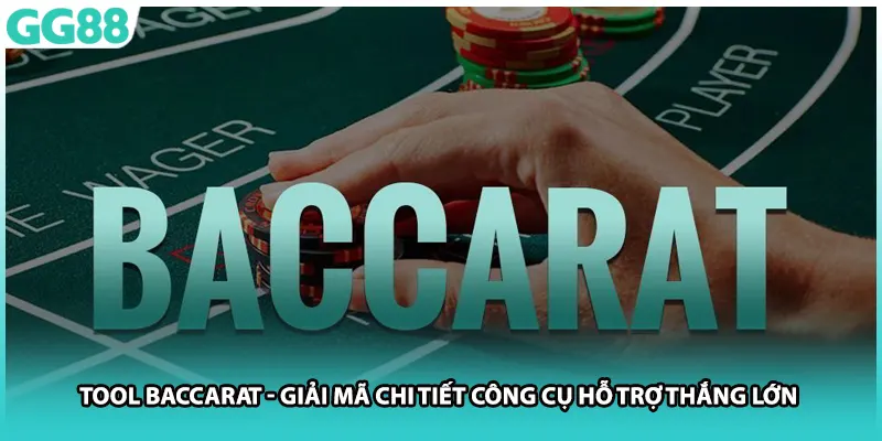 Tool Baccarat - Giải Mã Chi Tiết Công Cụ Hỗ Trợ Thắng Lớn