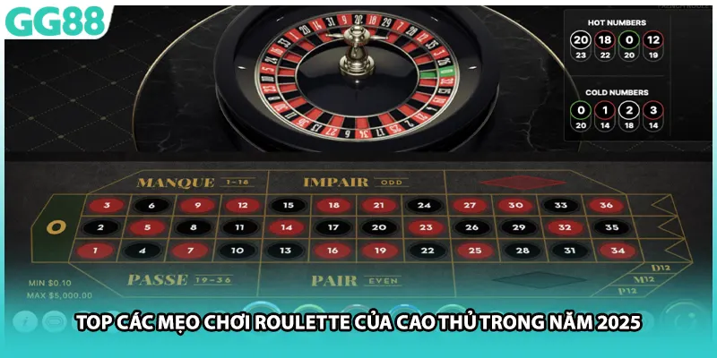 Top các mẹo chơi roulette của cao thủ trong năm 2025