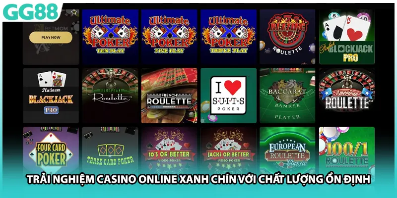Trải nghiệm casino online xanh chín với chất lượng ổn định