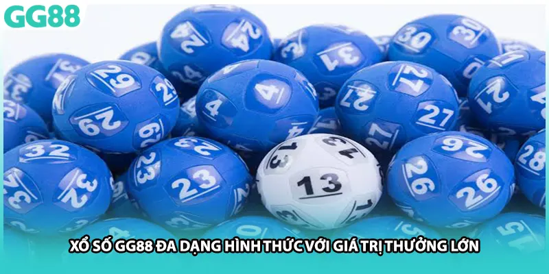 Xổ số GG88 đa dạng hình thức với giá trị thưởng lớn