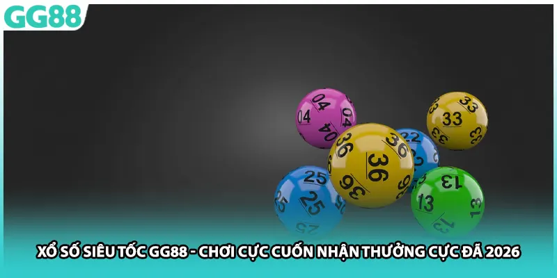 Xổ Số Siêu Tốc GG88 - Chơi Cực Cuốn Nhận Thưởng Cực Đã 2026